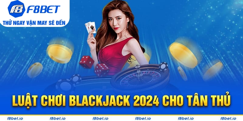 Luật chơi blackjack như thế nào?